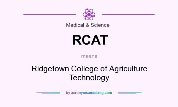 What does RCAT mean? It stands for Ridgetown College of Agriculture Technology