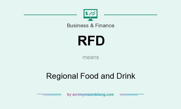 What does RFD mean? It stands for Regional Food and Drink