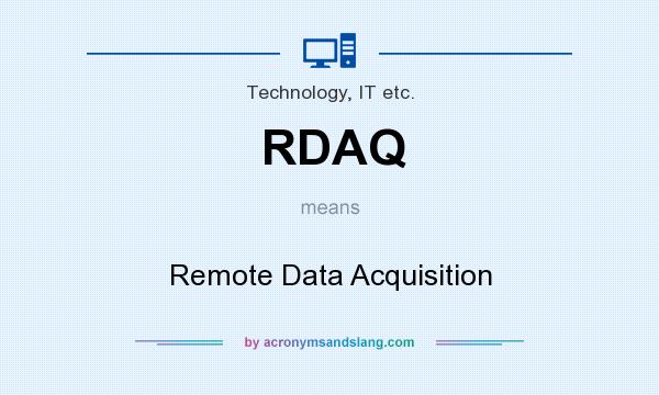 What does RDAQ mean? It stands for Remote Data Acquisition