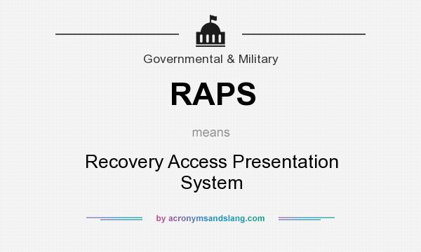 What does RAPS mean? It stands for Recovery Access Presentation System