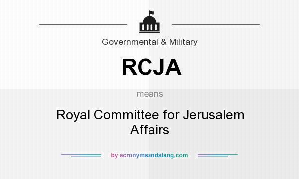 What does RCJA mean? It stands for Royal Committee for Jerusalem Affairs