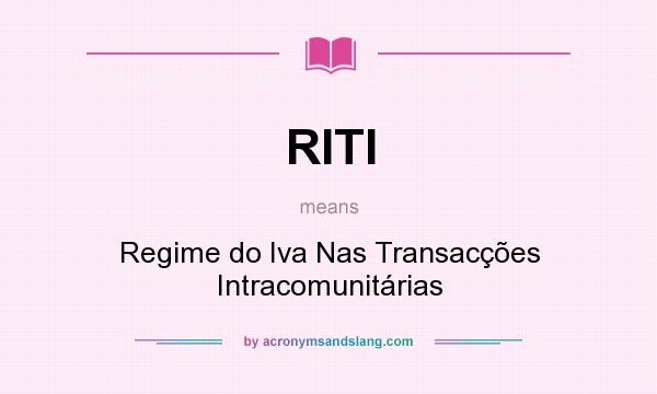 What does RITI mean? It stands for Regime do Iva Nas Transacções Intracomunitárias