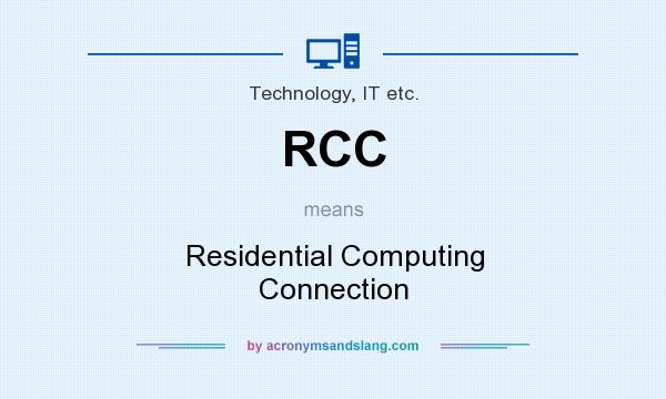 What does RCC mean? It stands for Residential Computing Connection