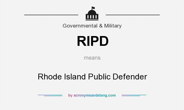 What does RIPD mean? It stands for Rhode Island Public Defender