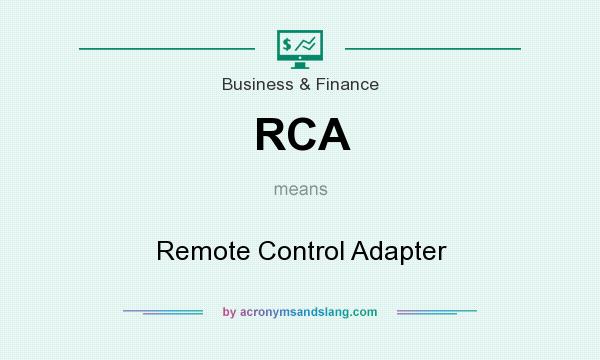 What does RCA mean? It stands for Remote Control Adapter