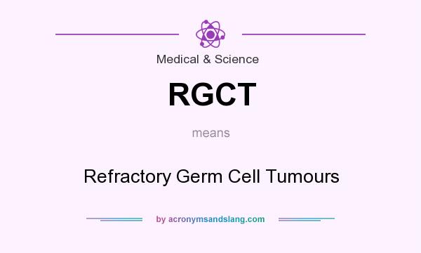 What does RGCT mean? It stands for Refractory Germ Cell Tumours