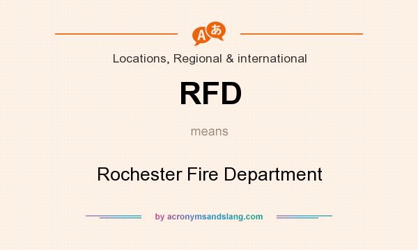 What does RFD mean? It stands for Rochester Fire Department