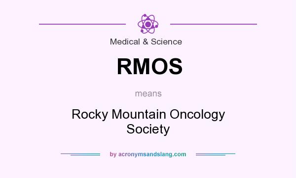 What does RMOS mean? It stands for Rocky Mountain Oncology Society