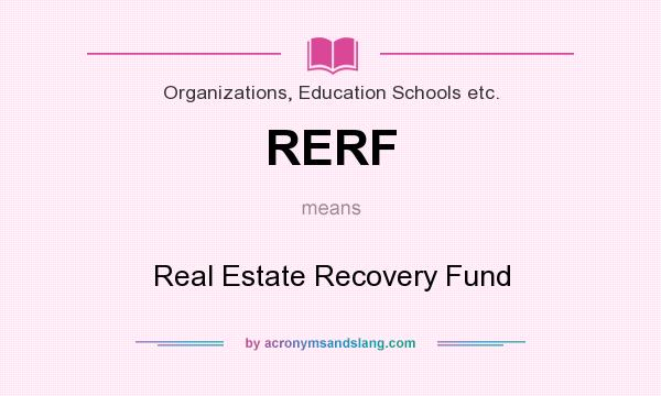 What does RERF mean? It stands for Real Estate Recovery Fund