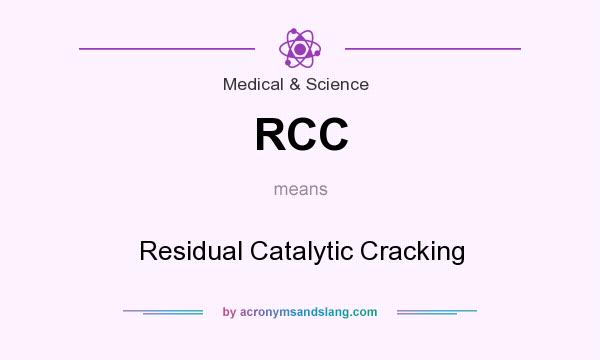 What does RCC mean? It stands for Residual Catalytic Cracking