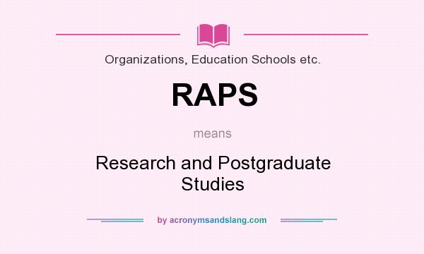 What does RAPS mean? It stands for Research and Postgraduate Studies