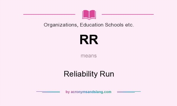 What does RR mean? It stands for Reliability Run