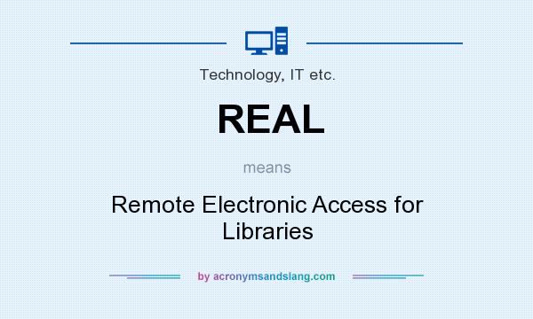 What does REAL mean? It stands for Remote Electronic Access for Libraries