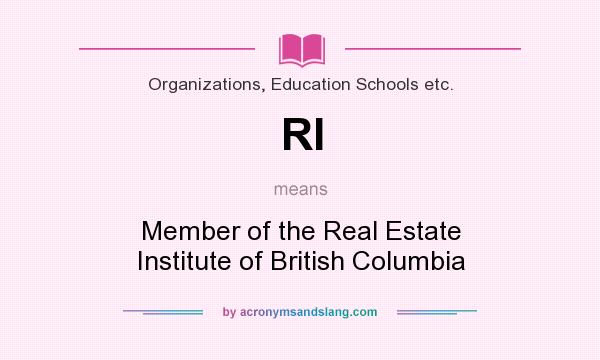 What does RI mean? It stands for Member of the Real Estate Institute of British Columbia