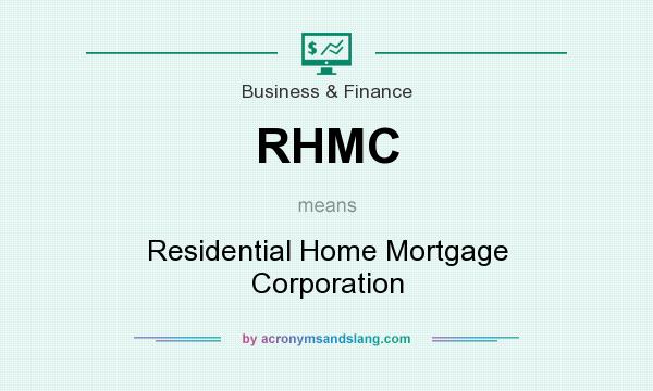 What does RHMC mean? It stands for Residential Home Mortgage Corporation