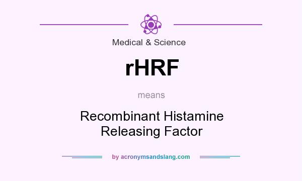 What does rHRF mean? It stands for Recombinant Histamine Releasing Factor