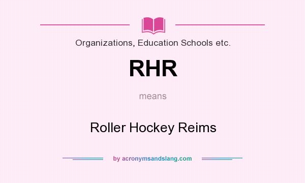 What does RHR mean? It stands for Roller Hockey Reims