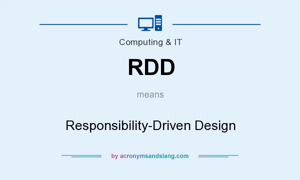 What does RDD mean? It stands for Responsibility-Driven Design