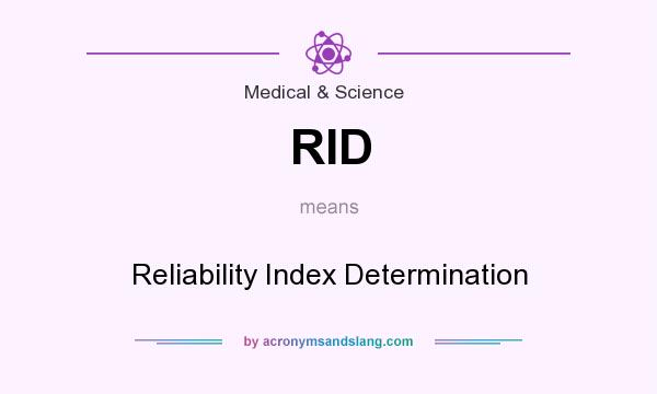 What does RID mean? It stands for Reliability Index Determination