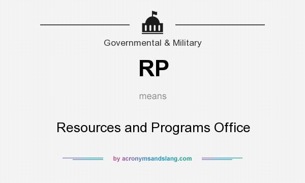 What does RP mean? It stands for Resources and Programs Office