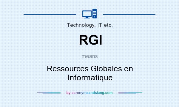 What does RGI mean? It stands for Ressources Globales en Informatique