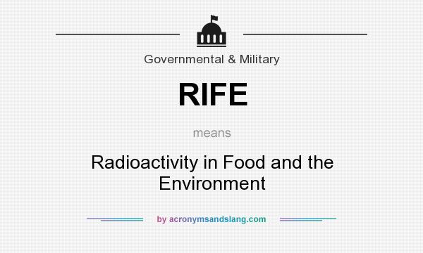 What does RIFE mean? It stands for Radioactivity in Food and the Environment