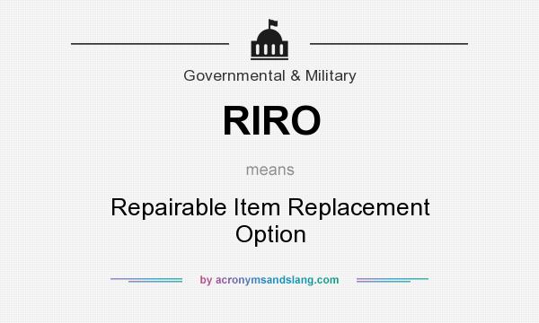 What does RIRO mean? It stands for Repairable Item Replacement Option