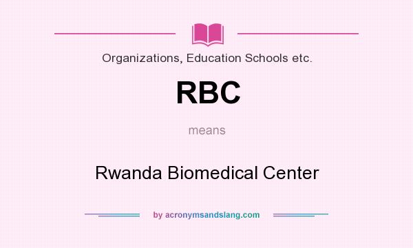 What does RBC mean? It stands for Rwanda Biomedical Center