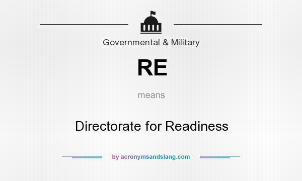 What does RE mean? It stands for Directorate for Readiness
