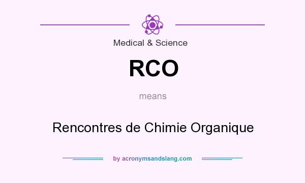 What does RCO mean? It stands for Rencontres de Chimie Organique