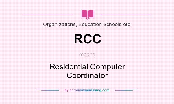 What does RCC mean? It stands for Residential Computer Coordinator