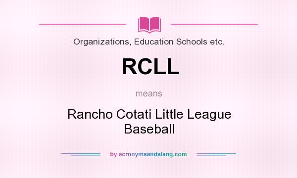 What does RCLL mean? It stands for Rancho Cotati Little League Baseball
