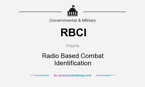 What does RBCI mean? It stands for Radio Based Combat Identification