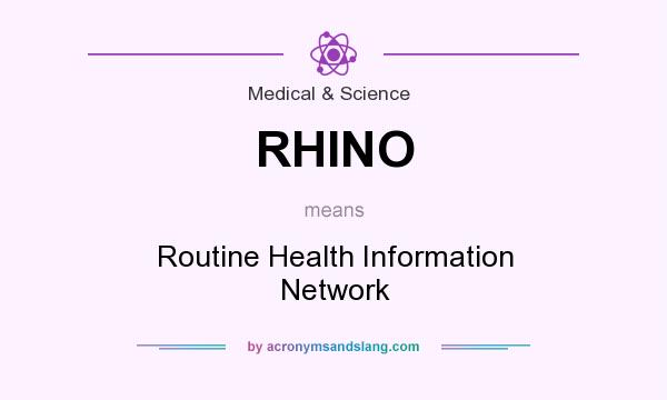What does RHINO mean? It stands for Routine Health Information Network