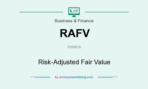 What does RAFV mean? It stands for Risk-Adjusted Fair Value
