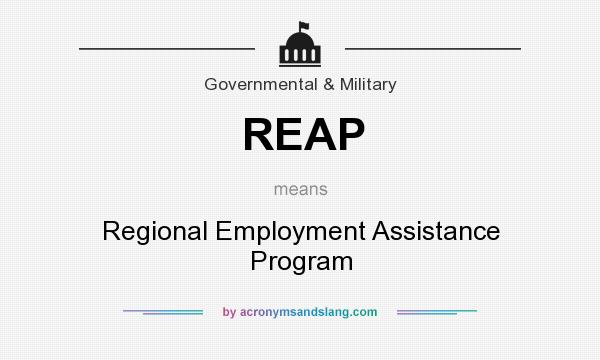 What does REAP mean? It stands for Regional Employment Assistance Program