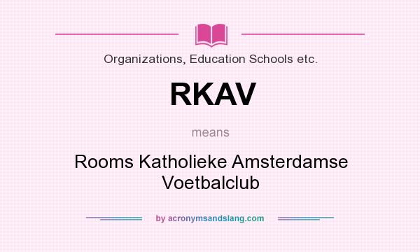 What does RKAV mean? It stands for Rooms Katholieke Amsterdamse Voetbalclub