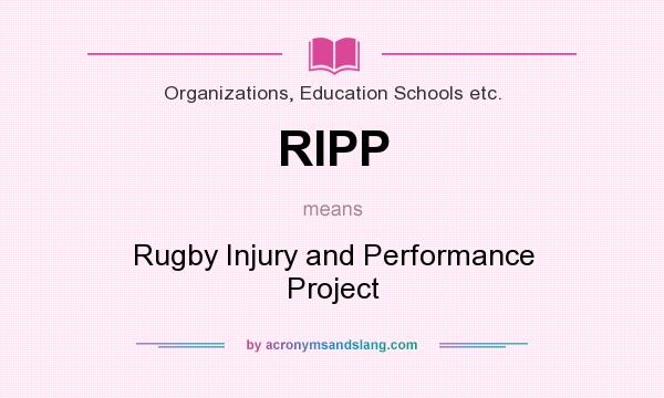 What does RIPP mean? It stands for Rugby Injury and Performance Project