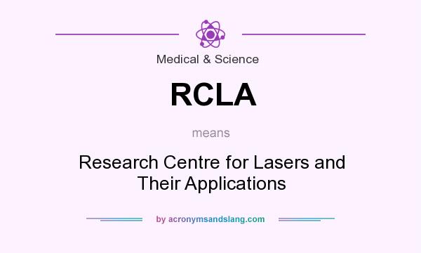 What does RCLA mean? It stands for Research Centre for Lasers and Their Applications