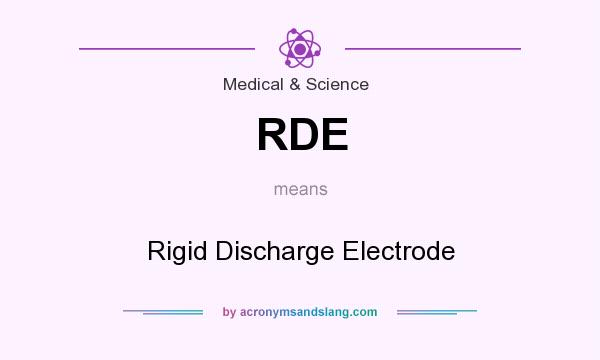 What does RDE mean? It stands for Rigid Discharge Electrode