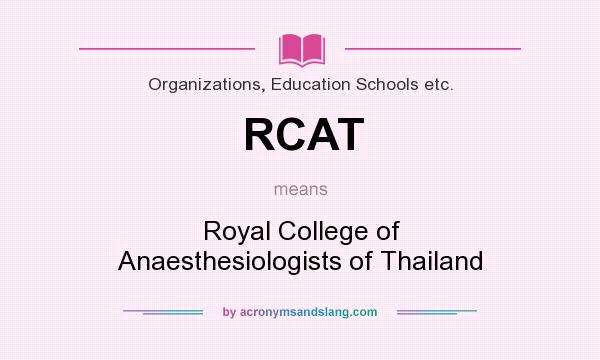 What does RCAT mean? It stands for Royal College of Anaesthesiologists of Thailand