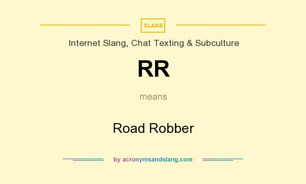 What does RR mean? It stands for Road Robber