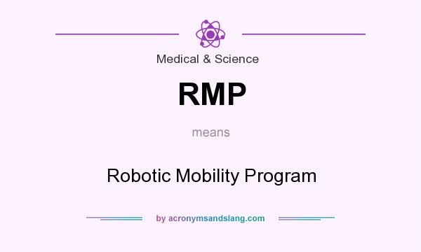 What does RMP mean? It stands for Robotic Mobility Program