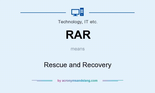 What does RAR mean? It stands for Rescue and Recovery