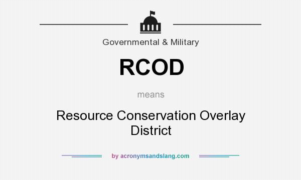 What does RCOD mean? It stands for Resource Conservation Overlay District