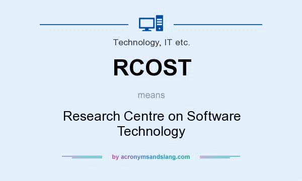 What does RCOST mean? It stands for Research Centre on Software Technology