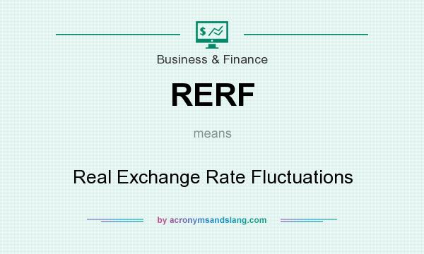 What does RERF mean? It stands for Real Exchange Rate Fluctuations