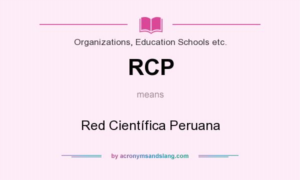What does RCP mean? It stands for Red Científica Peruana
