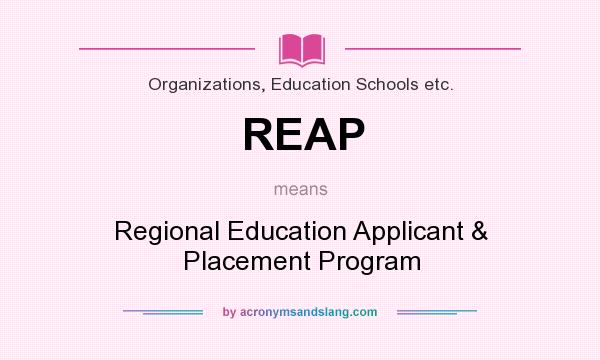 What does REAP mean? It stands for Regional Education Applicant & Placement Program