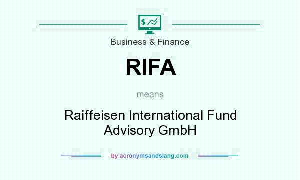 What does RIFA mean? It stands for Raiffeisen International Fund Advisory GmbH